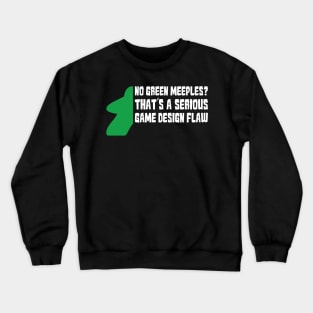 No Green Meeples Is Serious Game Flaw Board Gamer Tabletop Crewneck Sweatshirt